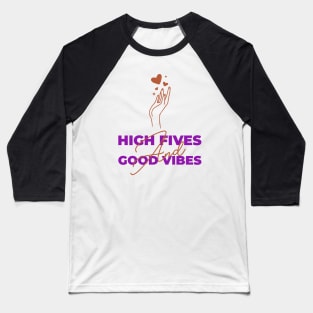 High Fives And Good Vibes Baseball T-Shirt